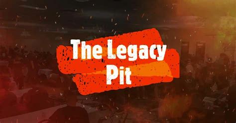 The Legacy Pit .